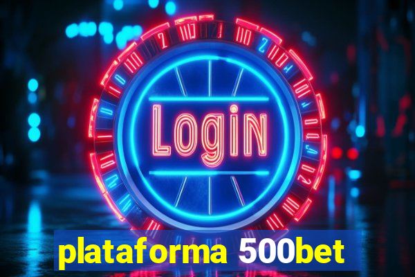 plataforma 500bet